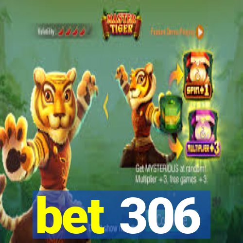 bet 306
